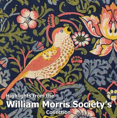 Highlights from the William Morris Society's Collection - Elettson, Helen (Text by), and UCL Centre For Publishing (Compiled by)