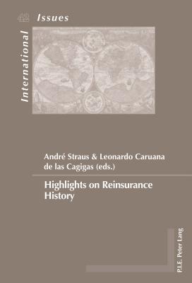 Highlights on Reinsurance History - Caruana de las Cagigas, Leonardo (Editor)