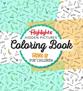 Highlights(r) Hidden Pictures(r) a Coloring Book for Grown-Up Children