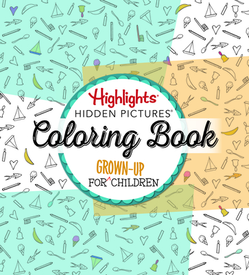 Highlights(r) Hidden Pictures(r) a Coloring Book for Grown-Up Children - Highlights (Creator)