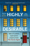 Highly Desirable: Tales of London's super-prime property from the Secret Agent