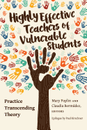 Highly Effective Teachers of Vulnerable Students: Practice Transcending Theory