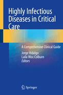 Highly Infectious Diseases in Critical Care: A Comprehensive Clinical Guide