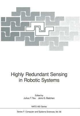 Highly Redundant Sensing in Robotic Systems - Tou, Julius T (Editor), and Balchen, Jens G (Editor)