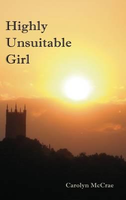 Highly Unsuitable Girl - McCrae, Carolyn