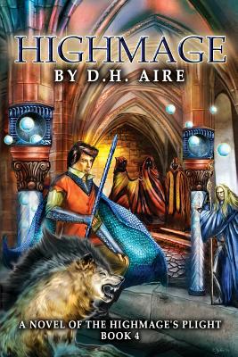 Highmage: A Novel of the Highmage's Plight - Aire, D H