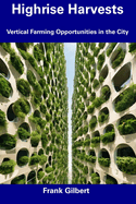 Highrise Harvests: Vertical Farming Opportunities in the City