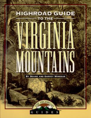 Highroad Guide to Virginia Mountains - Winegar, Deane, and Deane, and Winegar, Garvey