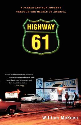 Highway 61: A Father-And-Son Journey Through the Middle of America - McKeen, William