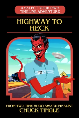 Highway To Heck: A Select Your Own Timeline Adventure - Tingle, Chuck