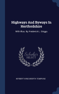 Highways And Byways In Hertfordshire: With Illus. By Frederick L. Griggs