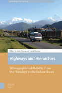 Highways and Hierarchies: Ethnographies of Mobility from the Himalaya to the Indian Ocean
