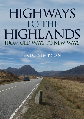 Highways to the Highlands: From Old Ways to New Ways - Simpson, Eric