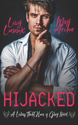 Hijacked: A Licking Thicket: Horn of Glory Novel - Archer, May, and Lennox, Lucy