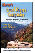 Hikernut's Grand Canyon Companion: A Guide to Hiking and Backpacking the Most Popular Trails Into the Canyon