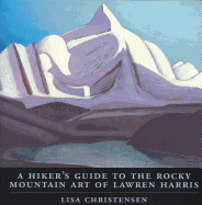 Hiker's Guide to the Rocky Mountain Art of Lawren Harris