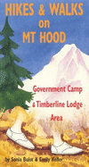 Hikes & Walks on Mt. Hood: Government Camp & Timberline Lodge Area - Buist, A Sonia, and Buist, Sonia