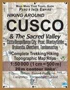 Hiking Around Cusco & the Sacred Valley Peru Inca Empire Complete Trekking/Hiking/Walking Topographic Map Atlas Cuzco/Qosqo/Qusqu City, Pisac, Ollantaytambo, Urubamba, Chinchero, Tambomachay 1: 50000: Trails, Hikes & Walks Topographic Map