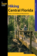 Hiking Central Florida: A Guide to 30 Great Walking and Hiking Adventures