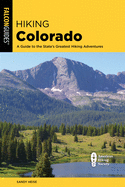 Hiking Colorado: A Guide to the State's Greatest Hiking Adventures
