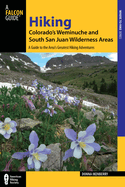 Hiking Colorado's Weminuche and South San Juan Wilderness Areas: A Guide to the Area's Greatest Hiking Adventures