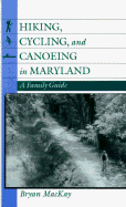 Hiking, Cycling, & Canoeing in Maryland: A Family Guide