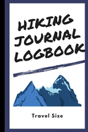 Hiking Journal Logbook 6" x 9" Travel Size: Trail Log Book, Hiker's Journal, Hiking Gifts, Hiking Journal & Mountain Hiking Notebook Prompts for Hikers and Nature Lovers to Write in - 101 Pages