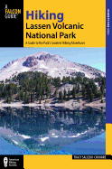 Hiking Lassen Volcanic National Park: A Guide to the Park's Greatest Hiking Adventures