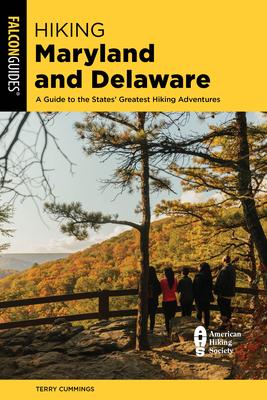 Hiking Maryland and Delaware: A Guide to the States' Greatest Hiking Adventures - Cummings, Terry