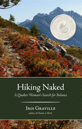 Hiking Naked: A Quaker Woman's Search for Balance