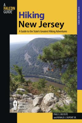 Hiking New Jersey: A Guide to 50 of the Garden State's Greatest Hiking Adventures - Decoste, Paul, and DuPont, Ronald