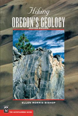 Hiking Oregon's Geology - Allen, John Eliot, and Bishop, Ellen Morris