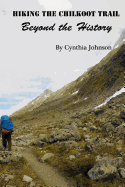 Hiking The Chilkoot Trail: Beyond the History