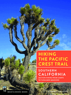 Hiking the Pacific Crest Trail: Southern California: Section Hiking from Campo to Tuolumne Meadows