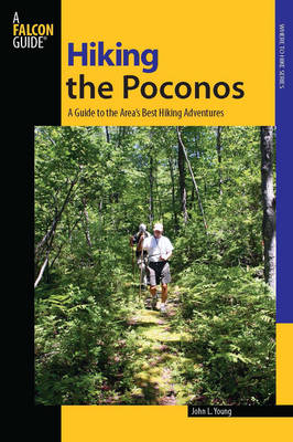 Hiking the Poconos: A Guide to the Area's Best Hiking Adventures - Young, John L