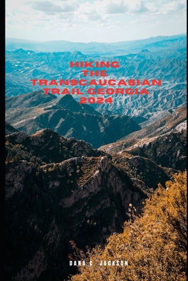 Hiking the Transcaucasian Trail Georgia 2024 - C Jackson, Dana