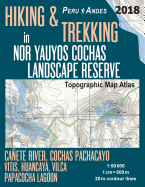 Hiking & Trekking in Nor Yauyos Cochas Landscape Reserve Peru Andes Topographic Map Atlas Canete River, Cochas Pachacayo, Vitis, Huancaya, Vilca, Papacocha Lagoon 1: 50000: Trails, Hikes & Walks Topographic Map
