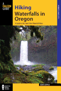 Hiking Waterfalls in Oregon: A Guide to the State's Best Waterfall Hikes