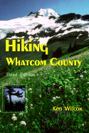 Hiking Whatcom County: Selected Walks, Hikes, Parks & Viewpoints - Wilcox, Ken (Foreword by), and Satushek, Steve (Photographer)