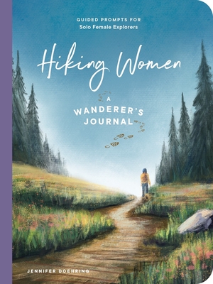 Hiking Women: A Guided Journal for Solo Female Wanderers - Doehring, Jennifer