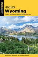 Hiking Wyoming: A Guide to the State's Greatest Hiking Adventures