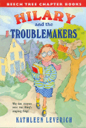 Hilary and the Troublemakers - Leverich, Kathleen