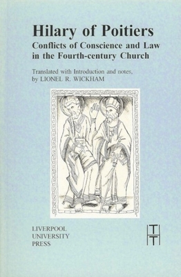 Hilary of Poitiers: Conflicts of Conscience and Law in the Fourth-Century Church - Wickham, Lionel (Translated by)
