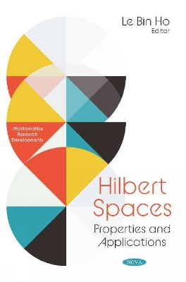 Hilbert Spaces: Properties and Applications - Ho, Le Bin (Editor)