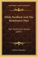 Hilda Strafford And The Remittance Man: Two Californian Stories (1897)