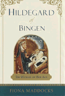 Hildegard of Bingen: The Woman of Her Age