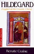 Hildegard: Prophet of the Cosmic Christ