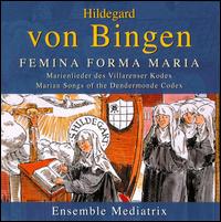 Hildegard von Bingen: Femina forma Maria - Ensemble Mediatrix; P. Johannes Berchmans Goschl, O.S.B. (conductor)