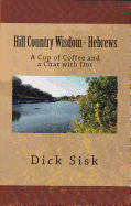 Hill Country Wisdom - Hebrews: A Cup of Coffee and a Chat with Doc