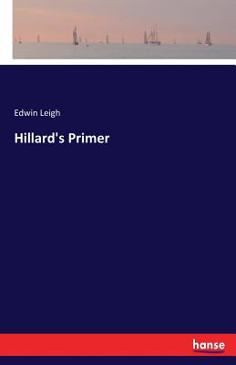 Hillard's Primer - Leigh, Edwin